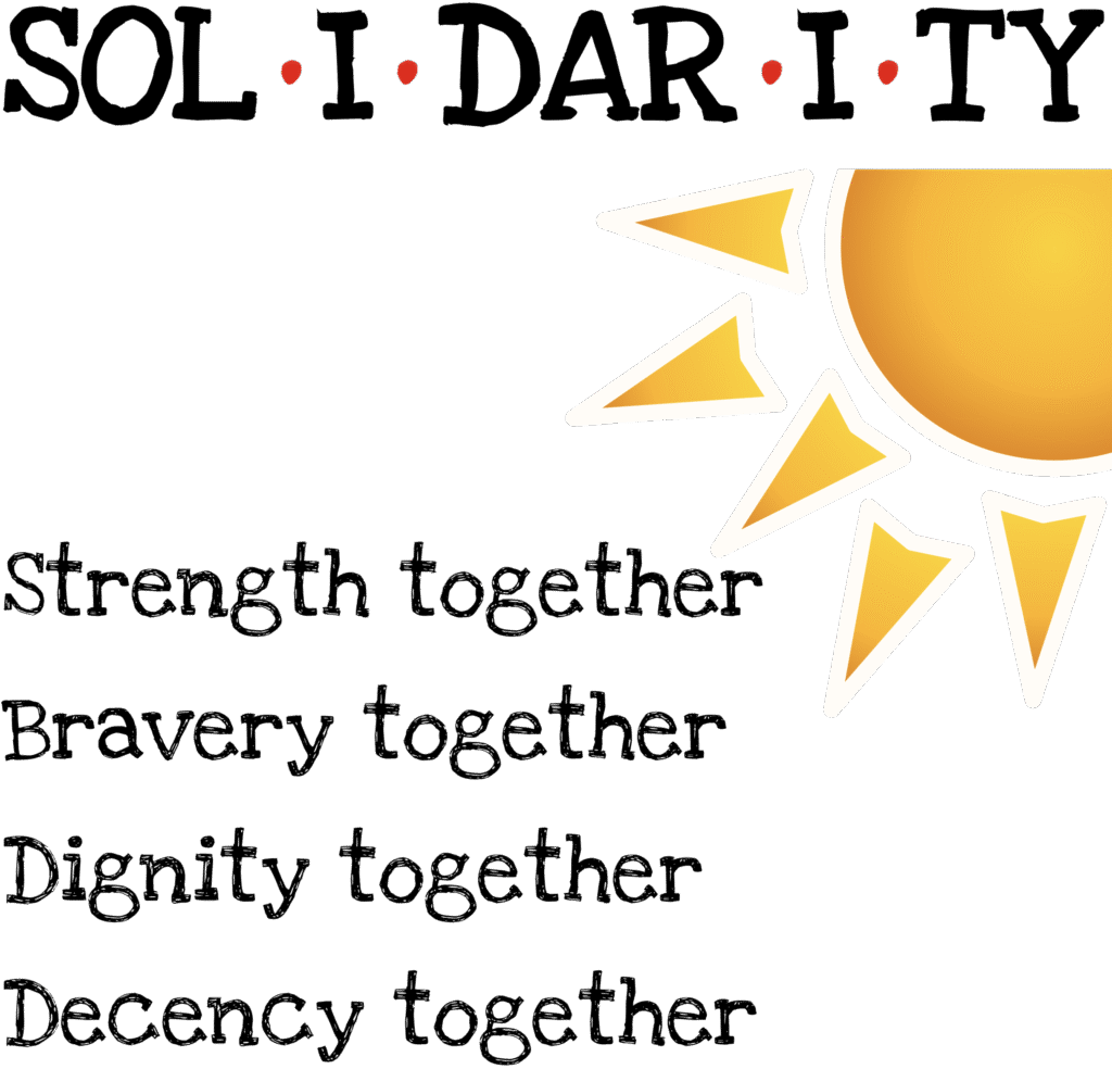 "SOL-I-DAR-I-TY" with sunbeam image and "Strength together Bravery together Dignity together Decency together"