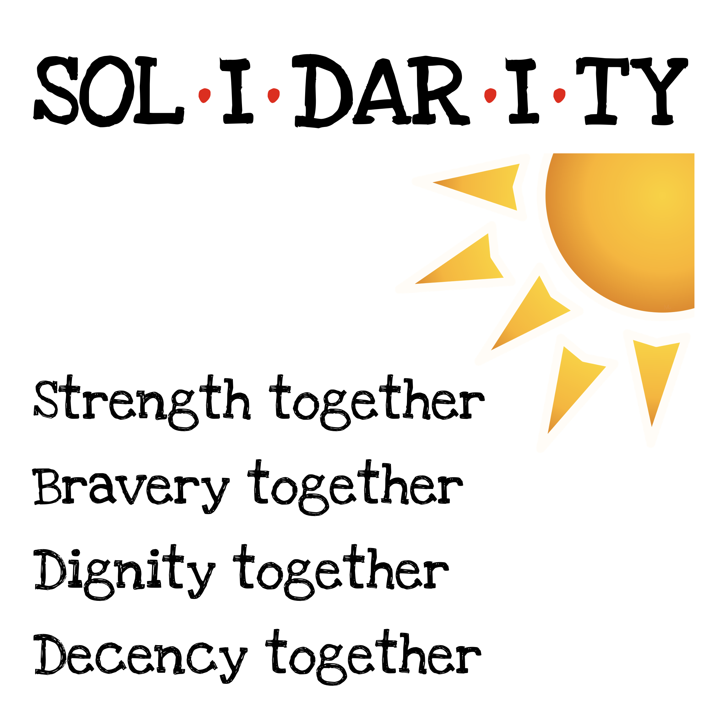 "SOL-I-DAR-I-TY" with sunbeam image and "Strength together / Bravery together / Dignity together / Decency together"